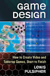 "Game Design:How to Create Video and Tabletop Games, Start to Finish"