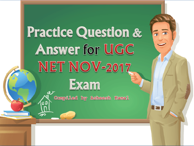 Practice Questions with Answer for UGC NET NOV2017 Exam1630