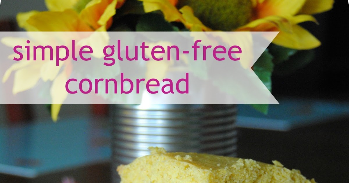 (GF)2: The Everyday Celiac: Simple Gluten-Free Cornbread