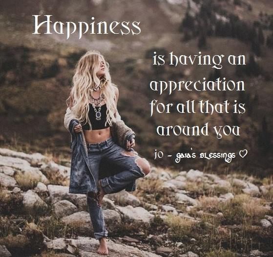 happiness is having an appreciation for all that is around you