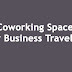 Coworking Spaces for Business Travelers