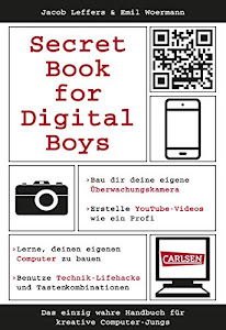 Secret Book for Digital Boys: Das einzig wahre Handbuch für kreative Computer-Jungs