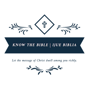 KNOW THE BIBLE | IJUE BIBLIA