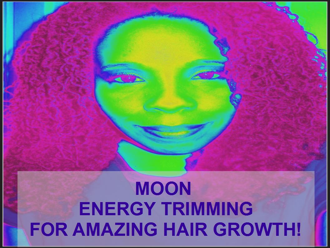 CoilyQueens™ INCREASE Your Hair Growth by doing a Moon Energy TRIM!!!