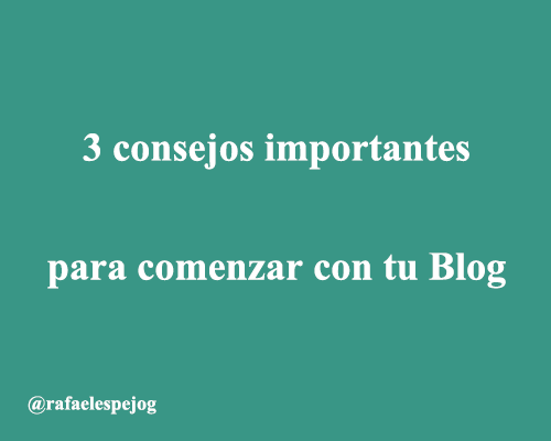 3 consejos importantes para comenzar con tu blog