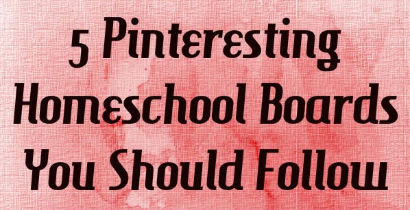 A list of five Pinterest boards specifically designed to inspire you in your homeschool journey.