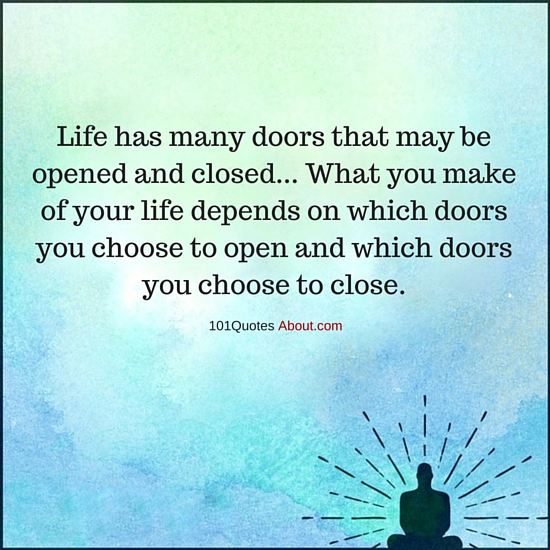 Life Has Many Doors That May Be Opened And Closed Life