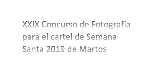 XXIX Concurso de Fotografía para el cartel de Semana Santa 2019 de Martos y IX Concurso de Fotografía para el cartel de Gloria 2019 de Martos XXIX Concurso de Fotografía para el cartel de Semana Santa 2019 de Martos y IX Concurso de Fotografía para el cartel de Gloria 2019 de Martos