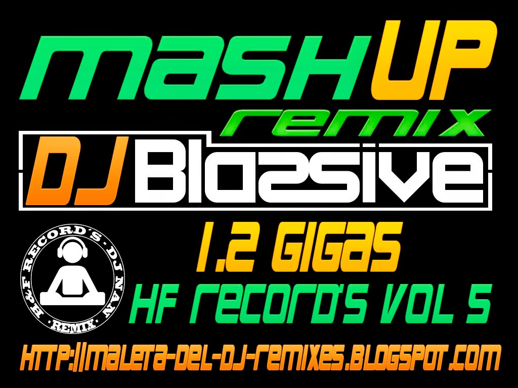 MEGA PACK REMIX MASHUP 1.2 GIGAS DJ BLASSIVE HF RECORD´S VOL 5
