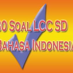 30 Soal Lcc Sd Bahasa Indonesia Babak Penyisihan Rifqi Guru
