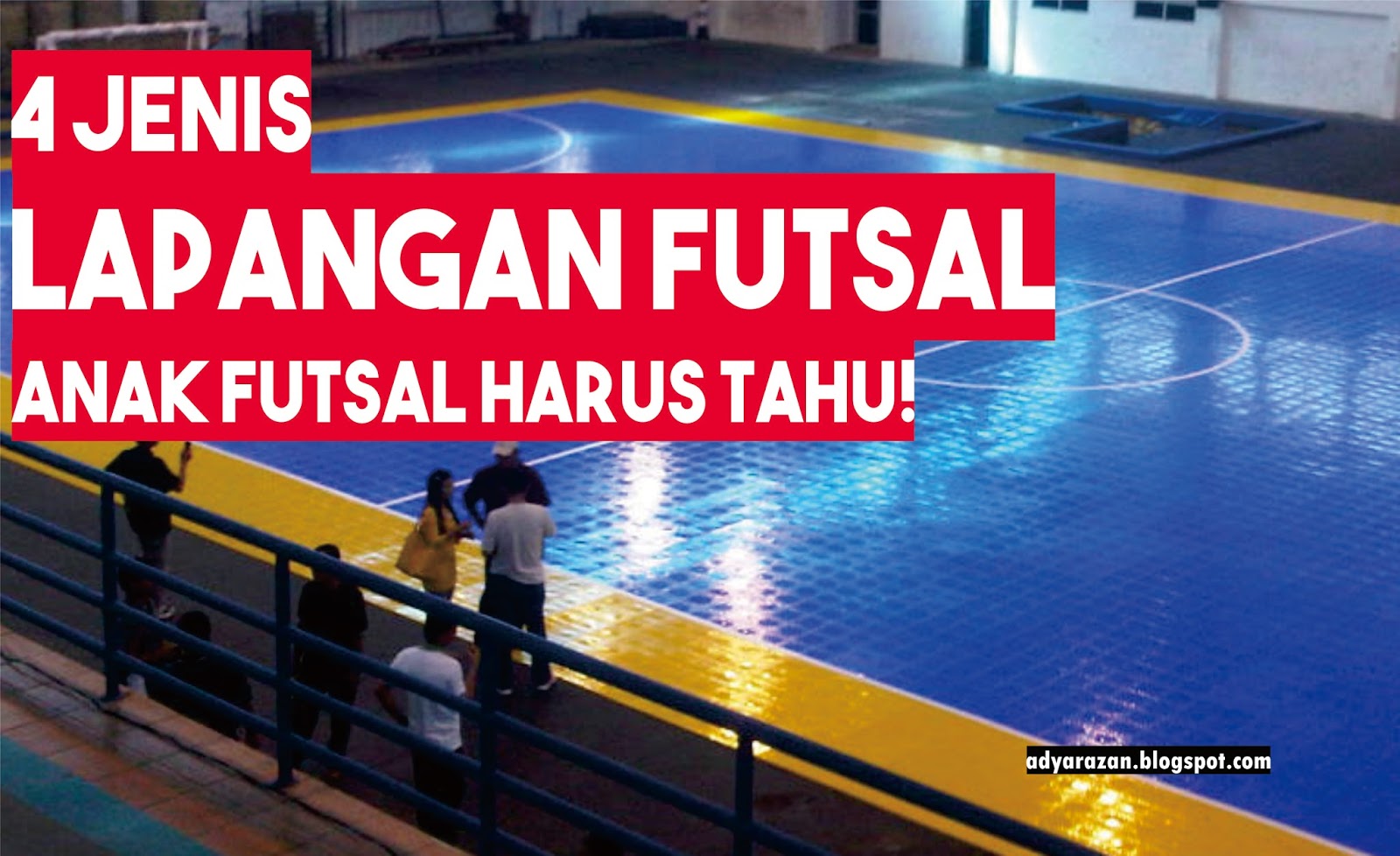 4 Jenis Lapangan Futsal Anak Futsal Harus Tau Adya Razan