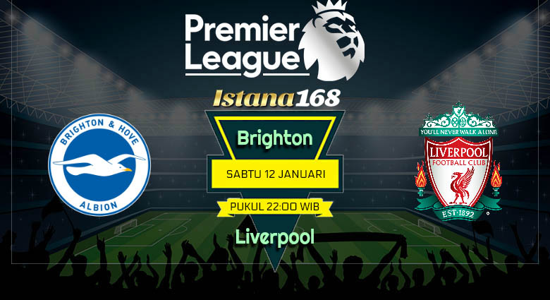 Prediksi Brighton vs Liverpool 12 Januari 2019
