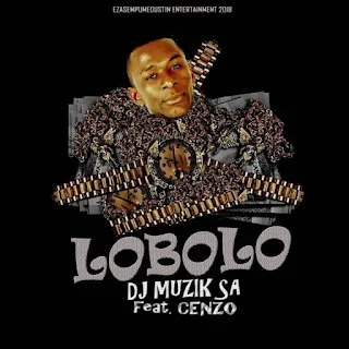 DJ Muzik SA  Feat. Cenzo – Lobolo