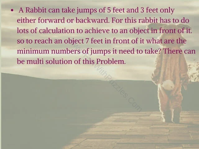 A Rabbit can take jumps of 5 feet and 3 feet only either forward or backward. For this rabbit has to do lots of calculation to achieve to an object in front of it. so to reach an object 7 feet in front of it what are the minimum numbers of jumps it need to take? There can be multi solution of this Problem.
