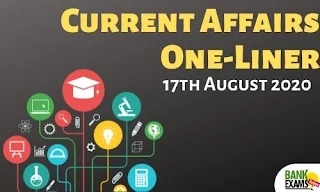 Current Affairs One-Liner: 17th August 2020
