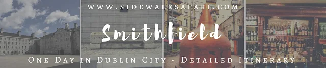One Day in Dublin Itinerary: Smithfield