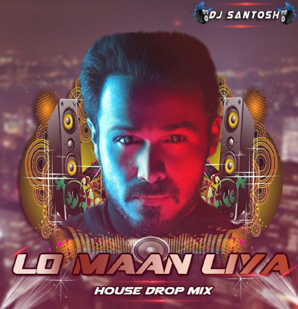 Lo Maan Liya (House Drop Mix) DJ Santosh - Indian Dj Remix