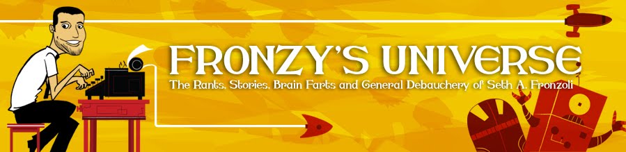 Fronzy's Universe: The Blog of Seth Fronzoli