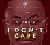 Selebobo – I Don’t Care (Prod. By Selebobo)