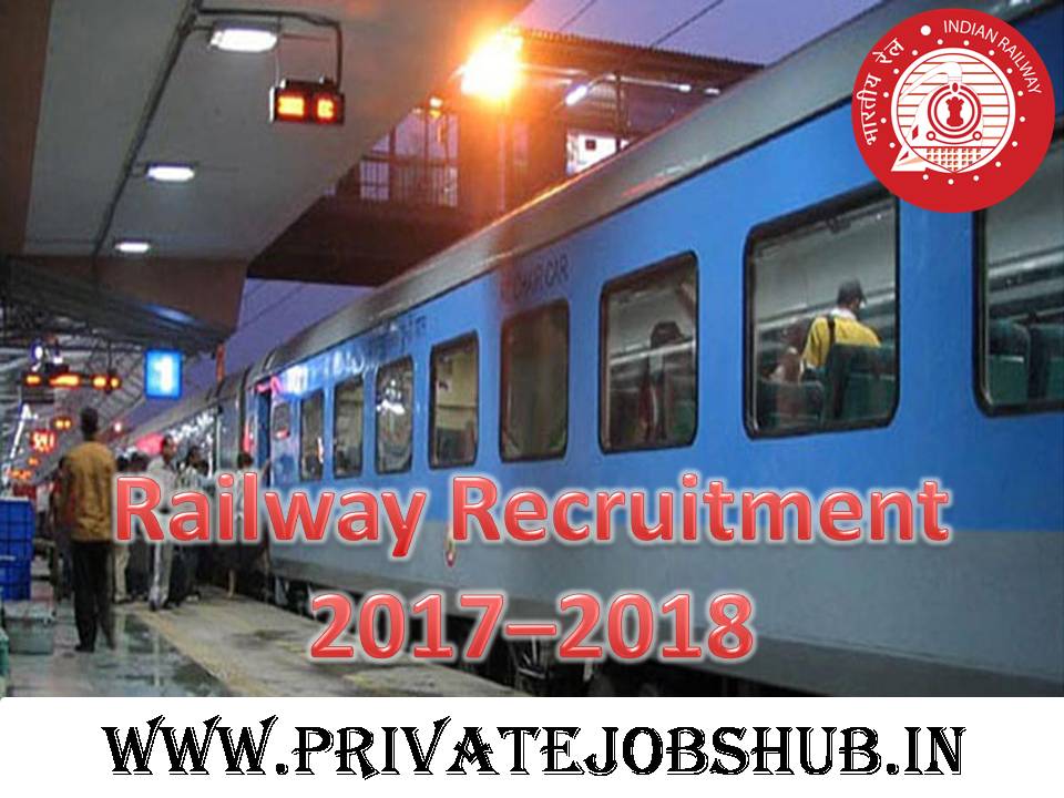 Railway Recruitment 2017–2018 Railway Recruitment
