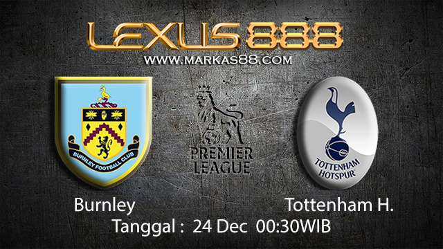 PREDIKSIBOLA - PREDIKSI TARUHAN BOLA BURNLEY VS TOTTENHAM HOTSPUR 24 DESEMBER 2017 ( ENGLISH PREMIER LEAGUE )