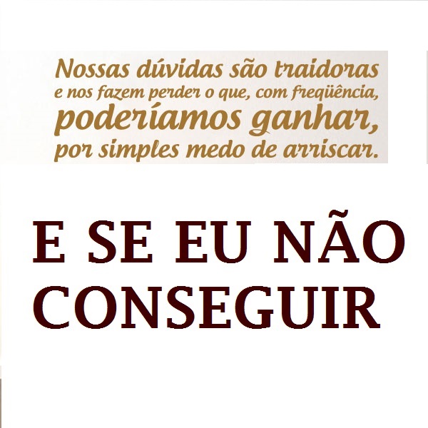 ILUSTRAÇÕES E MENSAGENS: E SE EU NÃO CONSEGUIR