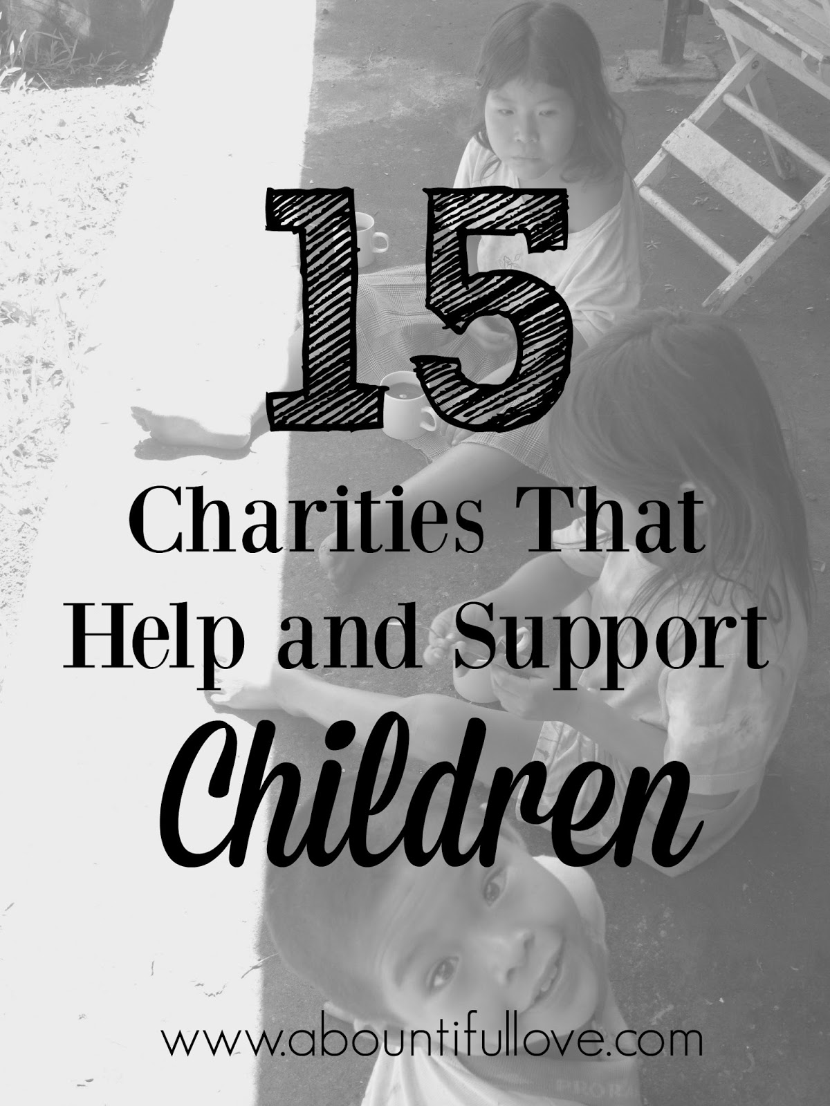 15 Charities That Help and Support Children A Bountiful Love