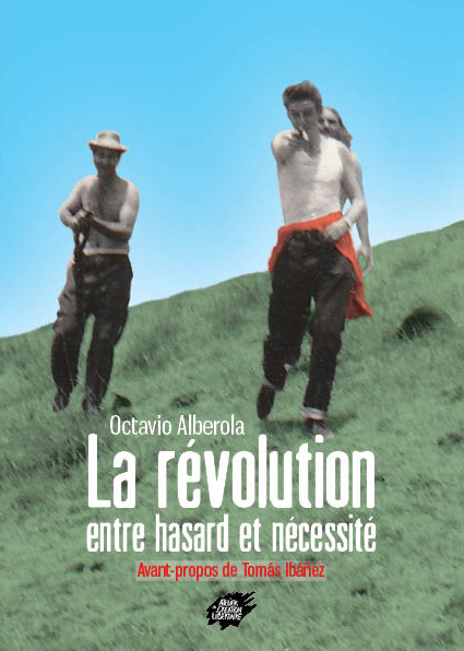 "La révolution, entre hasard et nécessité"  d’Octavio Alberola