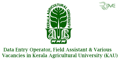 Data Entry Operator, Field Assistant & Various Vacancies in Kerala Agricultural University (KAU) .