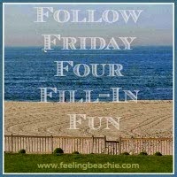 http://www.feelingbeachie.com/follow-friday-four-fill-in-blog-hop-week-204/#utm_source=feed&utm_medium=feed&utm_campaign=feed