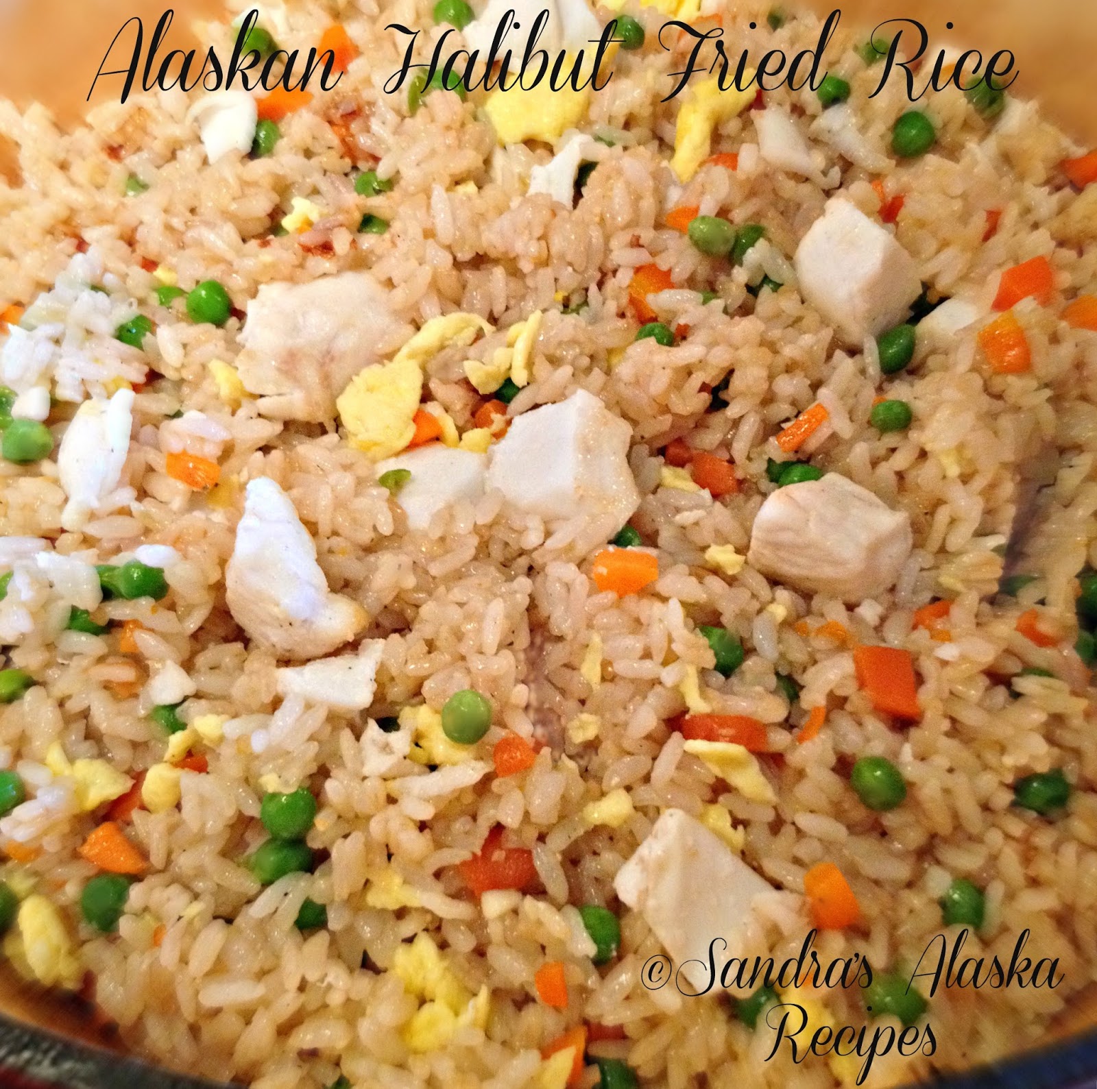 Sandra's Alaska Recipes SANDRA'S ALASKAN HALIBUT FRIED RICE
