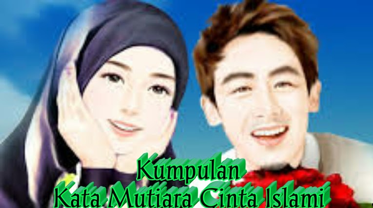 55 Kumpulan Kata Mutiara Cinta Islami Terbaru