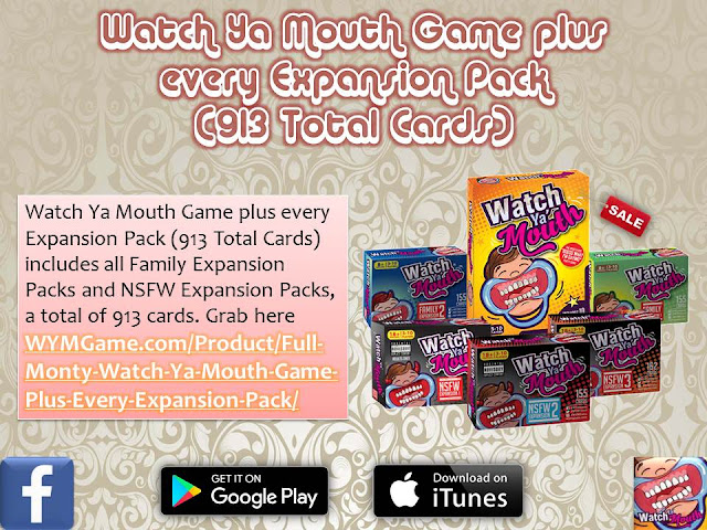Watch Ya Mouth Game plus every Expansion Pack (913 Total Cards)