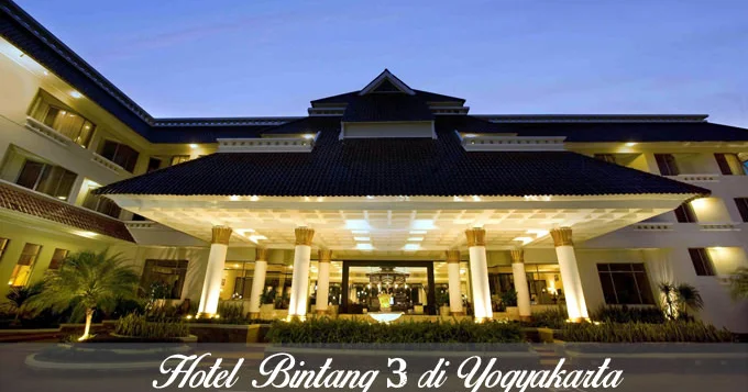 Hotel Bintang 3 di Yogyakarta dan Cara Memilihnya - wisata blogger