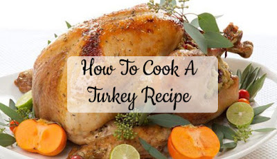 How To Cook A Turkey Recipe 