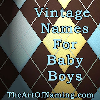 The Art of Naming: Oldfashioned, Vintage Boy Names
