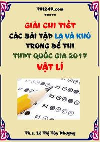 Giải chi tiết các bài tập lạ và khó trong đề thi THPT QG 2017 môn Vật Lí - Nhiều Tác Giả