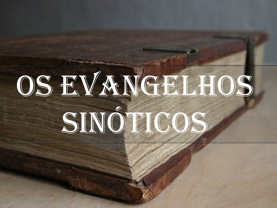 Panorama do Novo Testamento Os evangelhos sinóticos Panorama do Novo Testamento Os evangelhos sinóticos