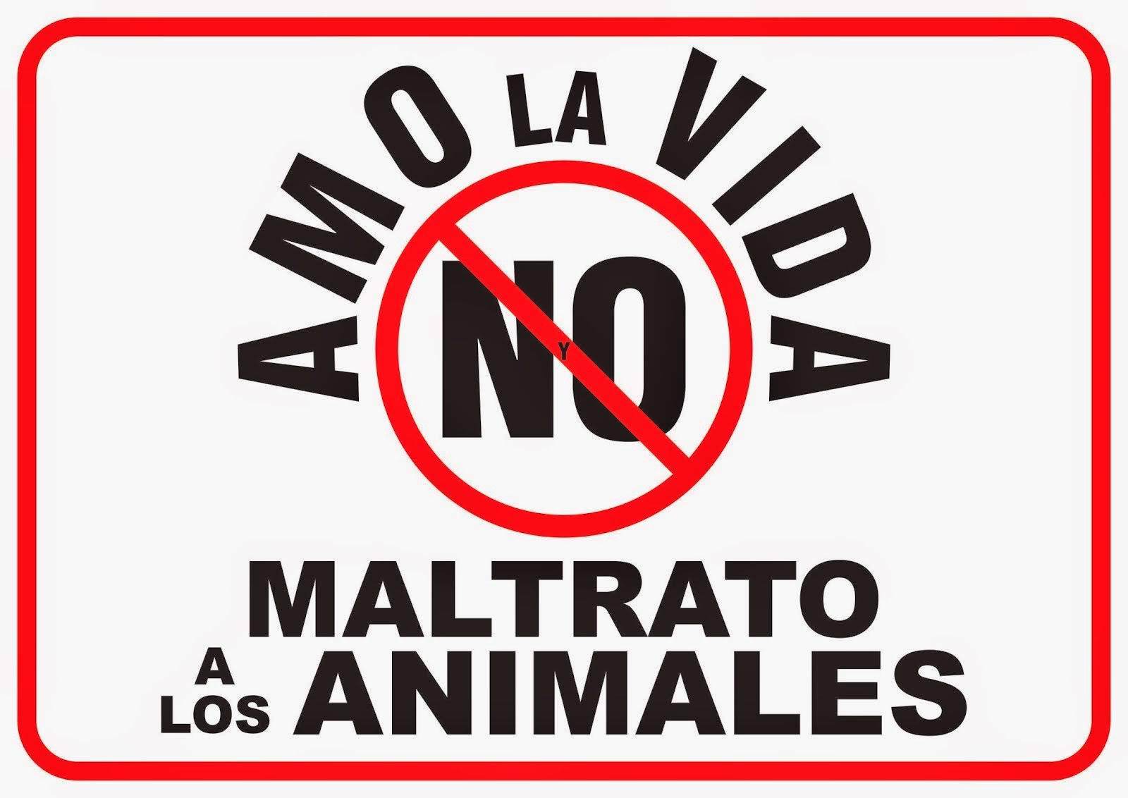 UNETE A LA CAMPAÑA MUNDIAL "AMO LA VIDA Y NO MALTRATO A LOS ANIMALES"