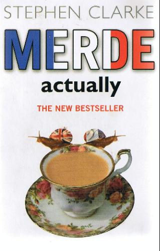 In the Merde for Love by Stephen Clarke In the Merde for Love by Stephen Clarke