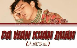 Lirik lagu Kris Wu - Da Wan Kuan Mian beserta arti translate bahasa indo