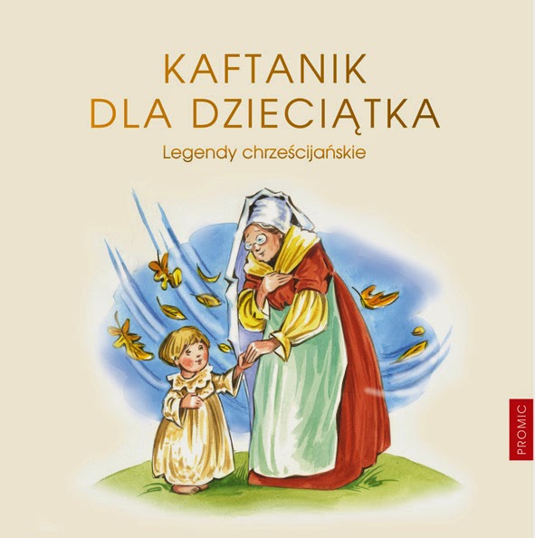 http://wydawnictwo.pl/pl/p/Kaftanik-dla-Dzieciatka.-Legendy-chrzescijanskie-I/3615