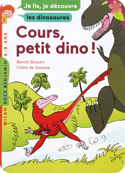 Cours, petit dino ! de Benoît Broyart et Claire de Gastold - Docs Benjamin - éditions Milan