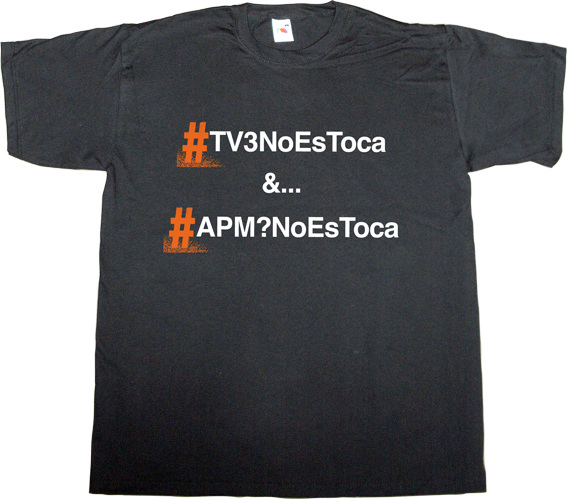Alguna Pregunta Més? APM? tv3 TV catalonia spain is different useless spanish politics useless spanish media t-shirt ephemeral-t-shirts