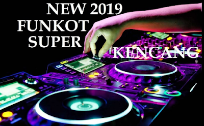 DJ FUNKOT 2019 FULL BASS FREE DOWNLOAD MP3