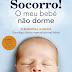 Porto Editora | "Socorro! O meu bebé não dorme" de Clementina Almeida 