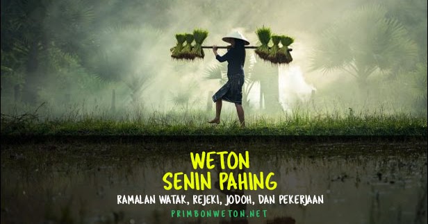 Weton Senin Pahing Watak, Jodoh, Rejeki, dan Kecocokan