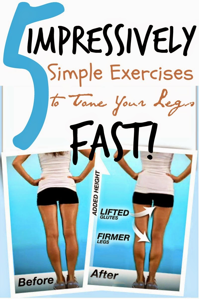 5 Impressively Simple Exercises to Tone Your Legs Fast!