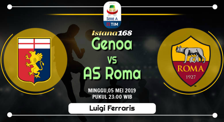Prediksi Genoa Vs AS Roma 05 Mei 2019