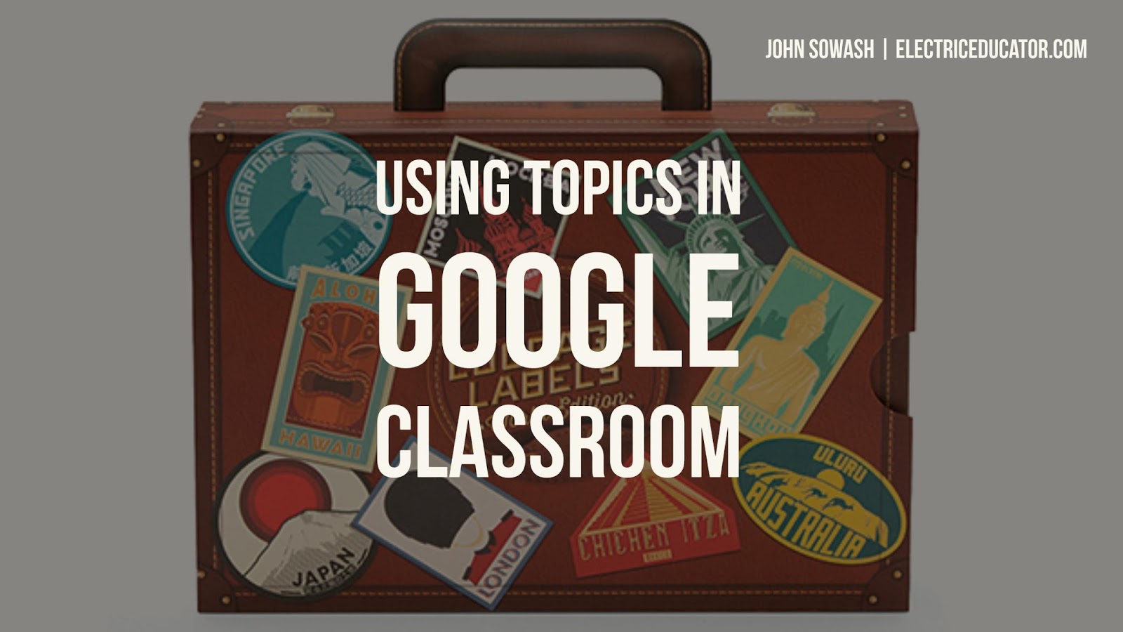 The Electric Educator: Using Topics in Google Classroom